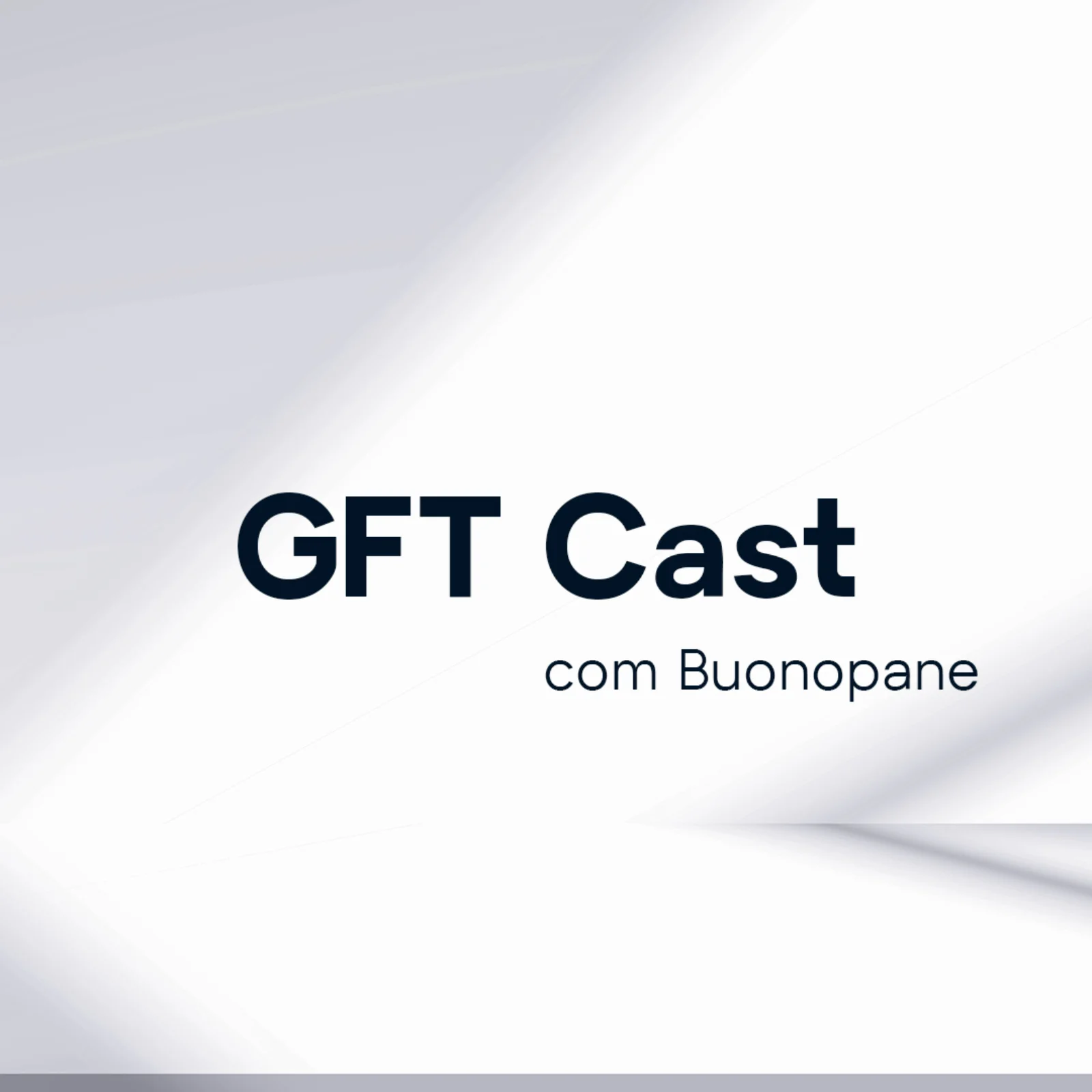 GFT Cast Podcast Cover with Modern Gradient Design GFT Cast podcast cover featuring sleek gradient light effects and the title “GFT Cast com Buonopane” in a clean, modern layout.
